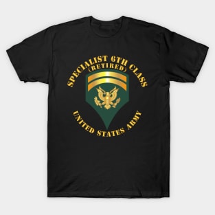 Specialist 6th Class - SP6 - Retired T-Shirt